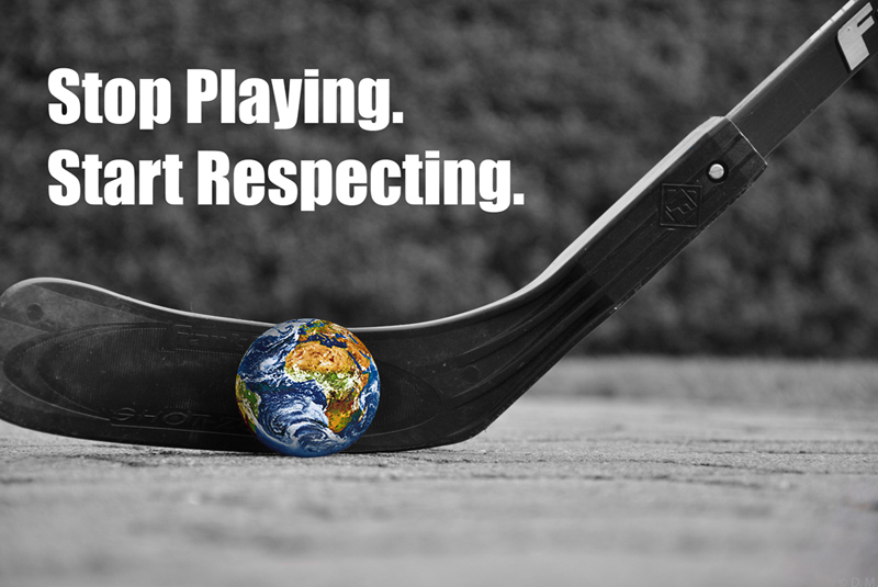 Stop Playing. Start Respecting.