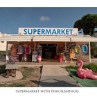 Supermarket with pink Flamingo