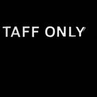 TAFF ONLY