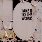 take it to the world