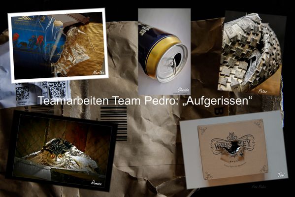 Teamarbeiten Team Pedro: "Aufgerissen"