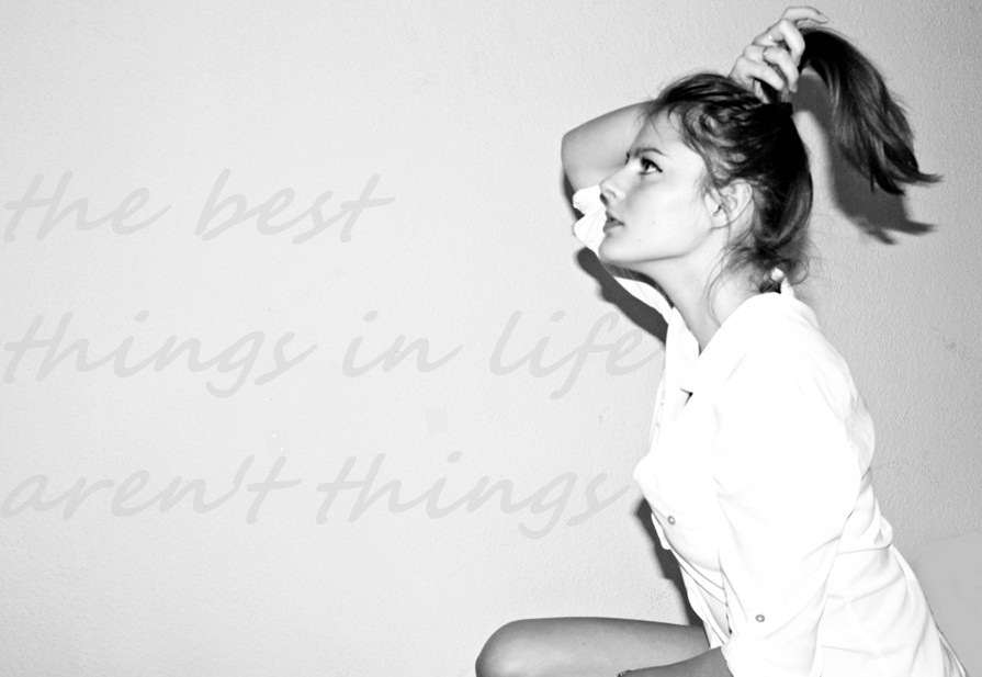 the best things in life aren't things!