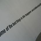 ...the best things in life happen accidently...