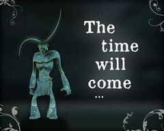 The time will come...