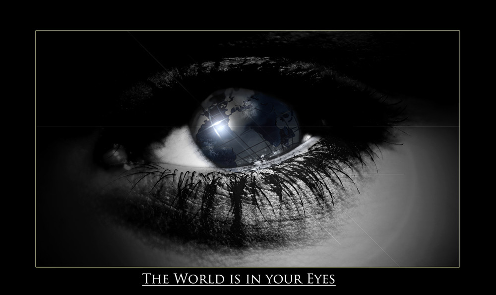 The world is in your eyes