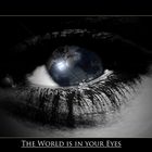 The world is in your eyes