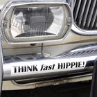 THINK fast HIPPIE !