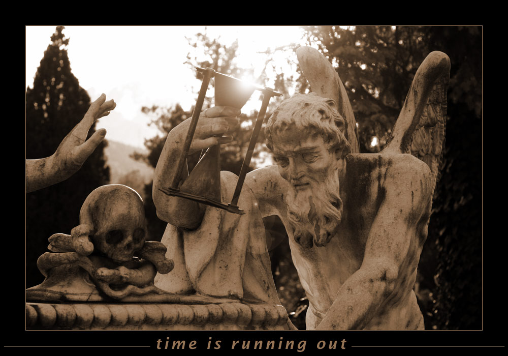 [ time is running out ]