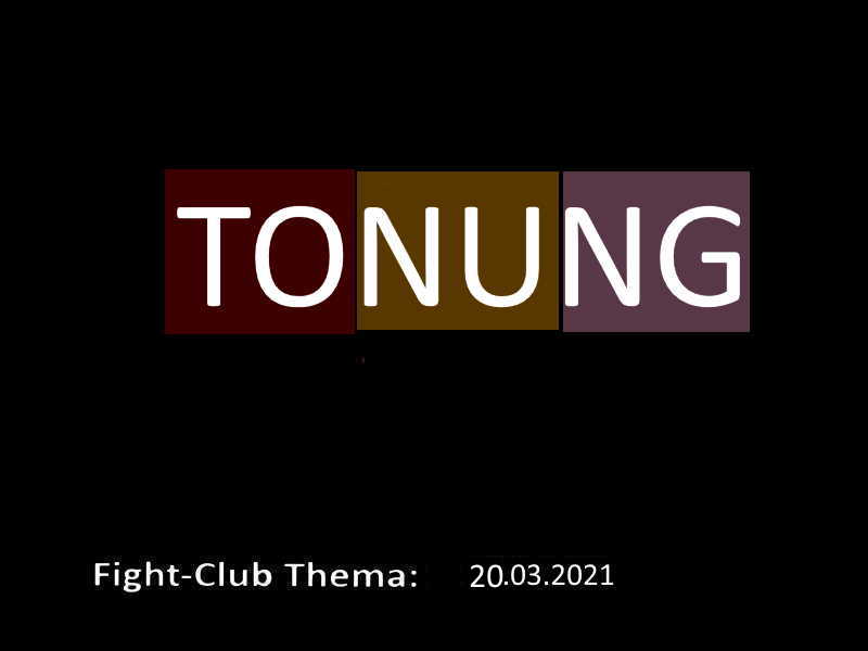 Tonung : Fight-Club am 20.3.2021