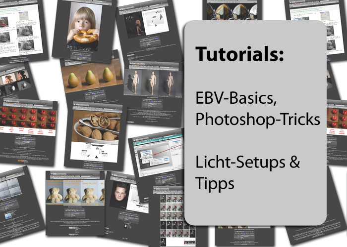 Tutorials - EBV-Basics, PS-Tricks; Licht-Setups & Tipps