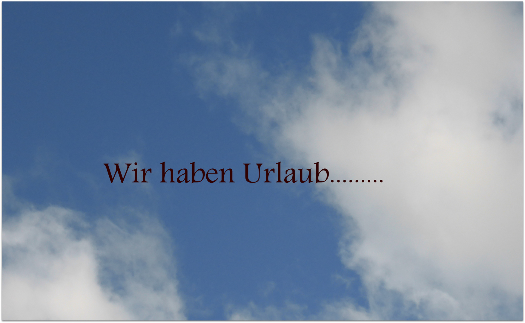 ..und Tschüss, bis in zwei Wochen....