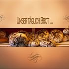 UNSER TÄGLICH BROT ....