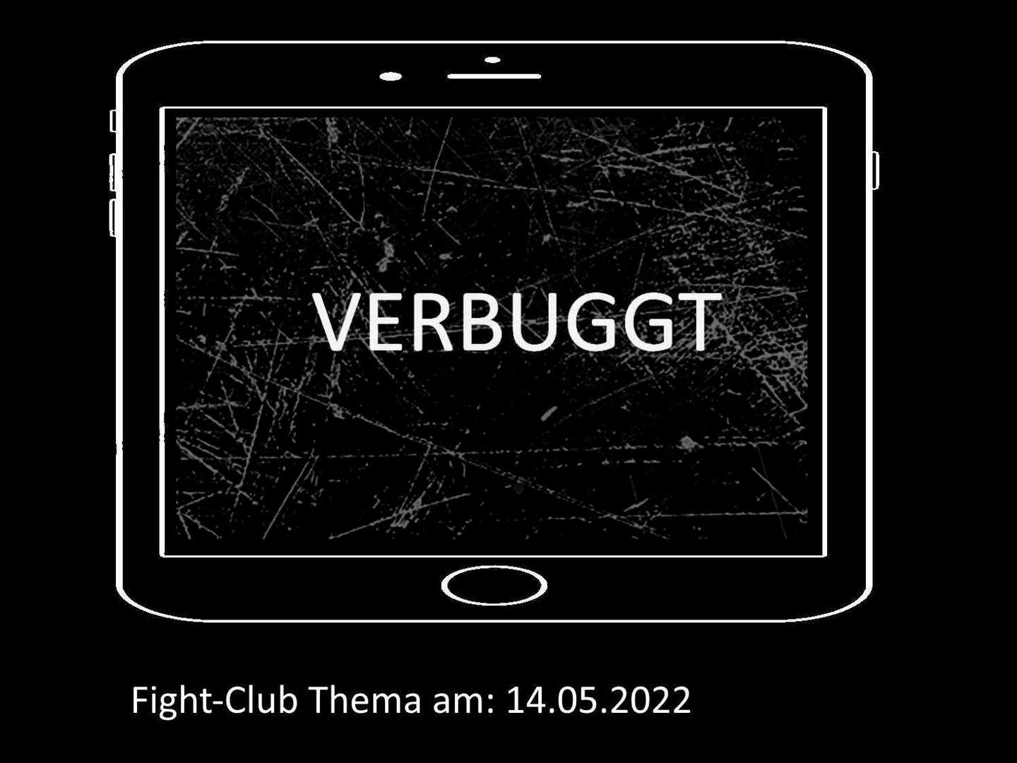 Verbuggt: Fight-Club am 14.05.2022 