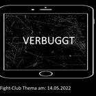 Verbuggt: Fight-Club am 14.05.2022 