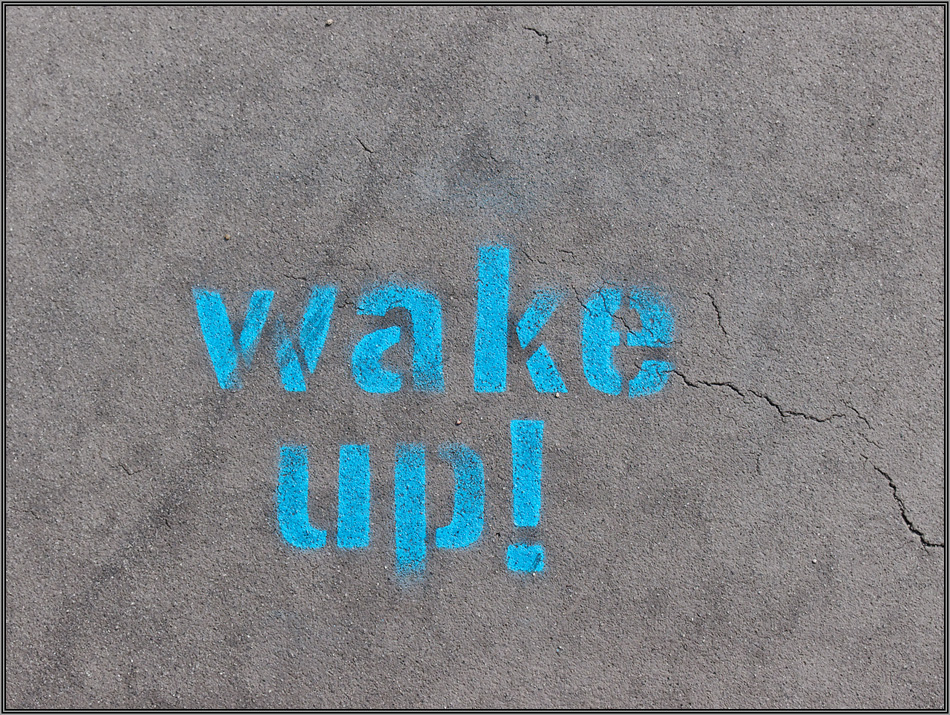 Wake up!