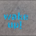 Wake up!