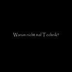 Warum nicht mal Technik