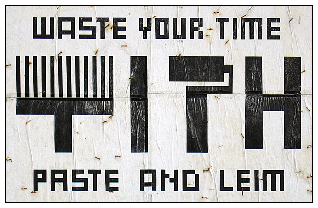 WASTE YOUR TIME WITH PASTE AND LEIM