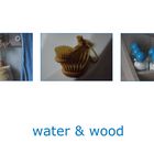 water & wood