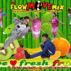 we love fresh fruit - flow moves & cool grooves