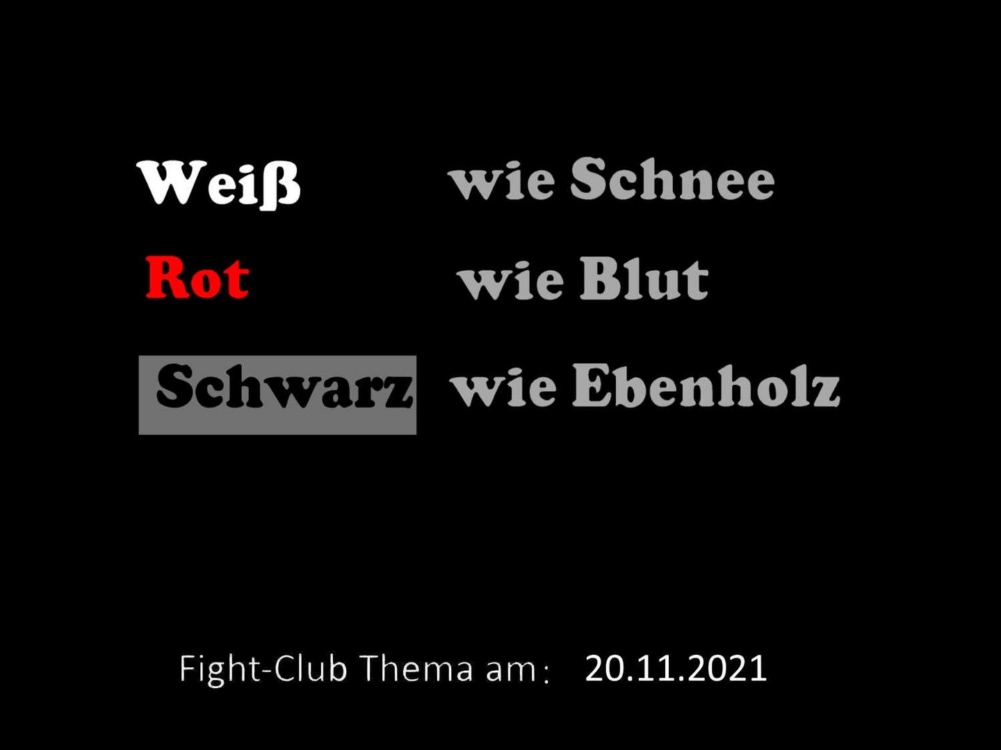  Weiß wie Schnee, Rot wie Blut, Schwarz wie Ebenholz: Fight-Club Thema am 20.11.2021 