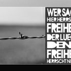 Wer sagt: Hier herrscht Freiheit, der lügt, denn Freiheit herrscht nicht.