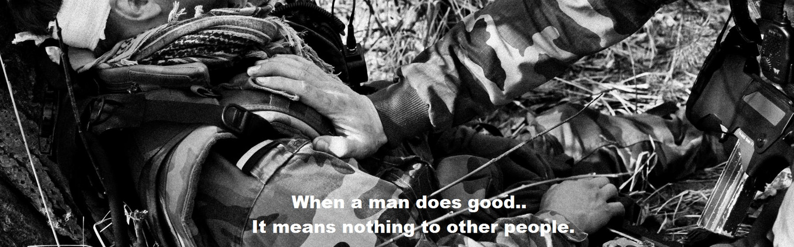 When a man does good.. It means nothing to other people.