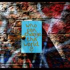 who can change the world ...
