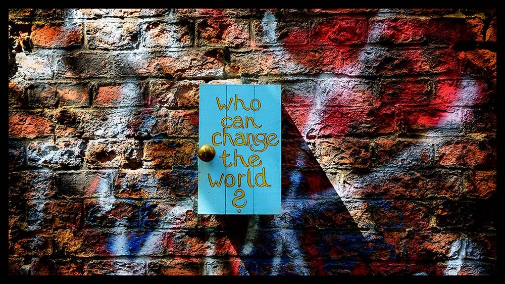 who can change the world ...