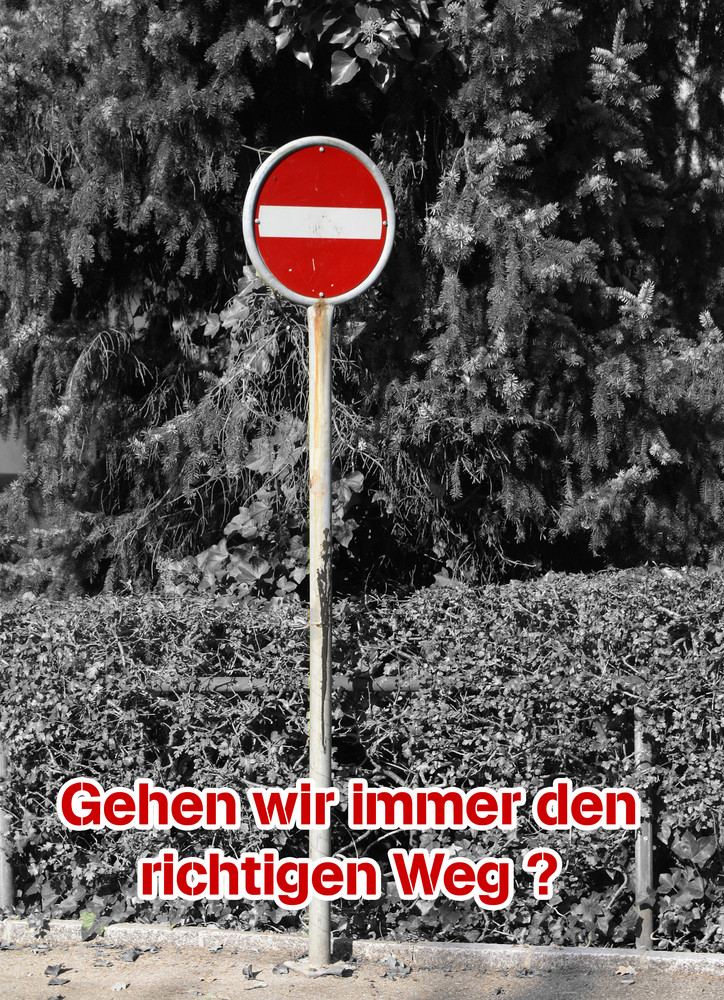 Wissen wir welches der richtige Weg ist?