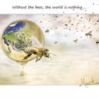 Without the bees, the world is nothing ... 