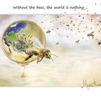 Without the bees, the world is nothing ... 