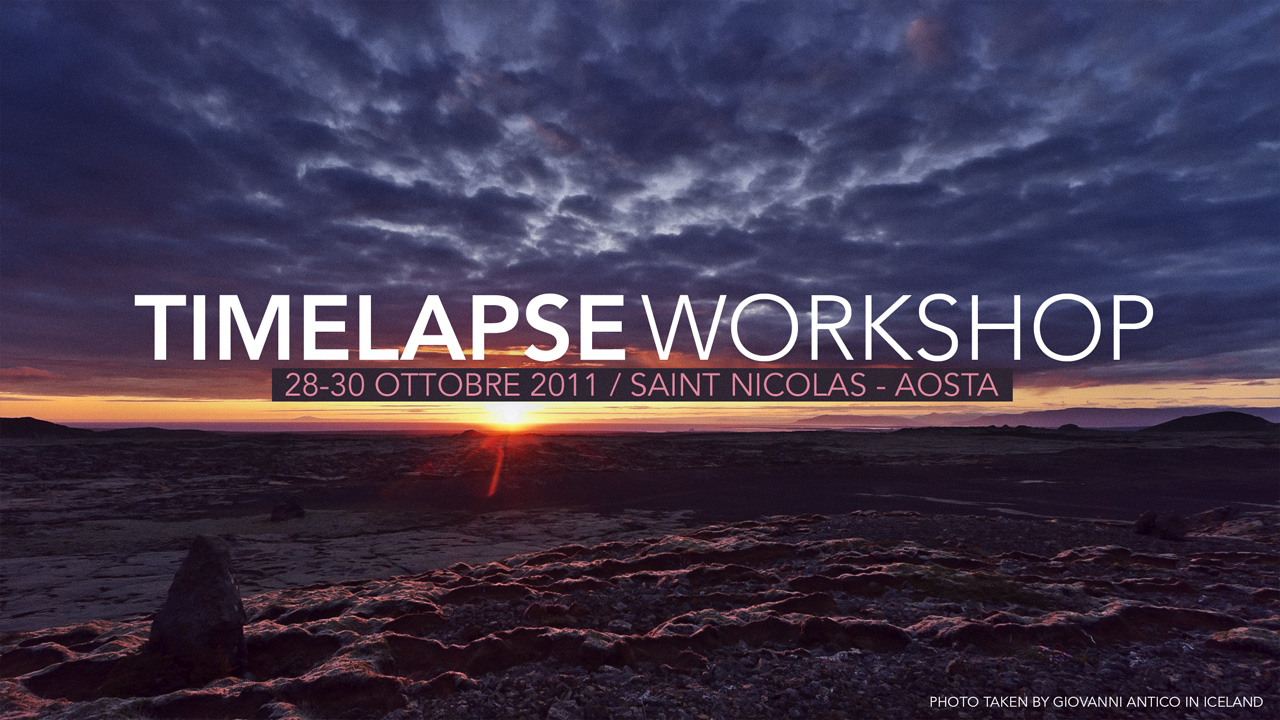 Workshop di Time-Lapse / Aosta / 28-30 Ottobre 2011