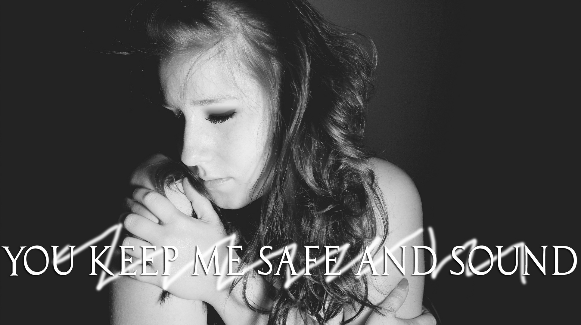 you and I'll be safe and sound