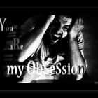 You Are My Obsession...