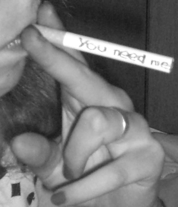 You need me...